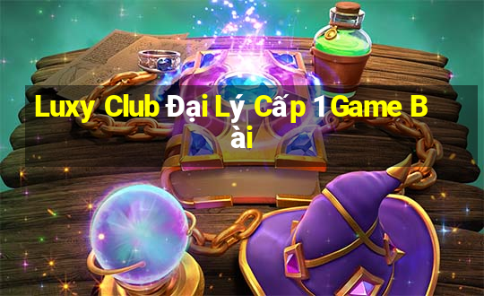 Luxy Club Đại Lý Cấp 1 Game Bài