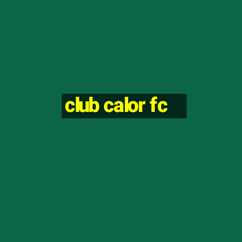 club calor fc