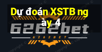 Dự đoán XSTB ngày 4