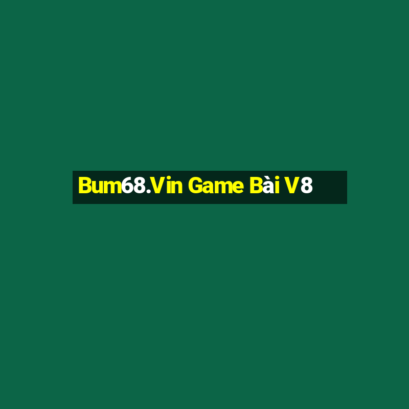 Bum68.Vin Game Bài V8