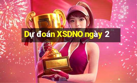 Dự đoán XSDNO ngày 2