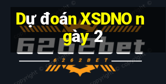 Dự đoán XSDNO ngày 2