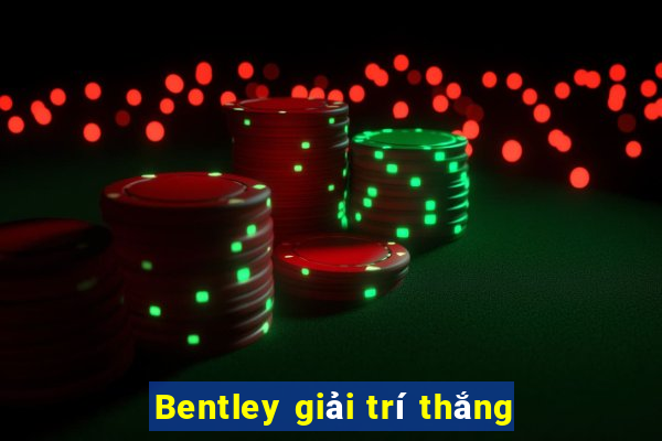 Bentley giải trí thắng