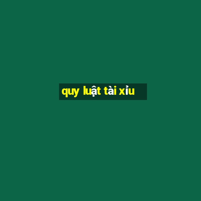 quy luật tài xỉu