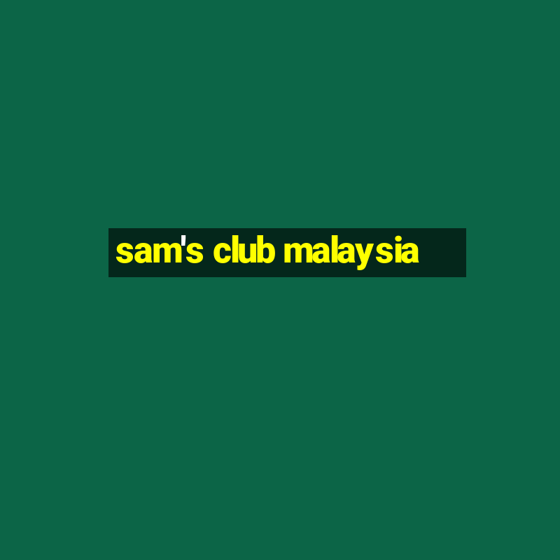 sam's club malaysia