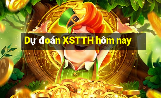 Dự đoán XSTTH hôm nay