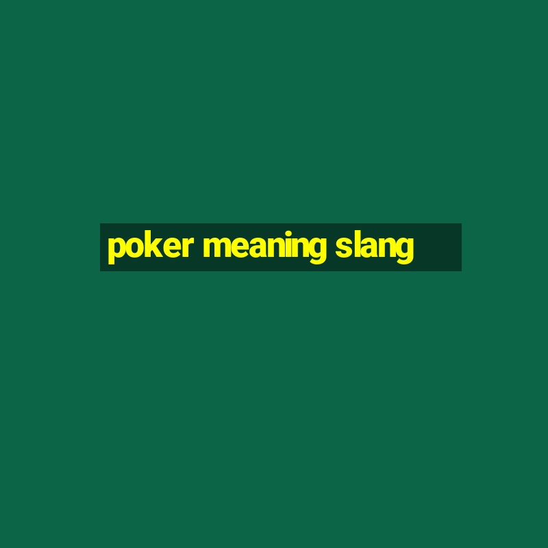 poker meaning slang