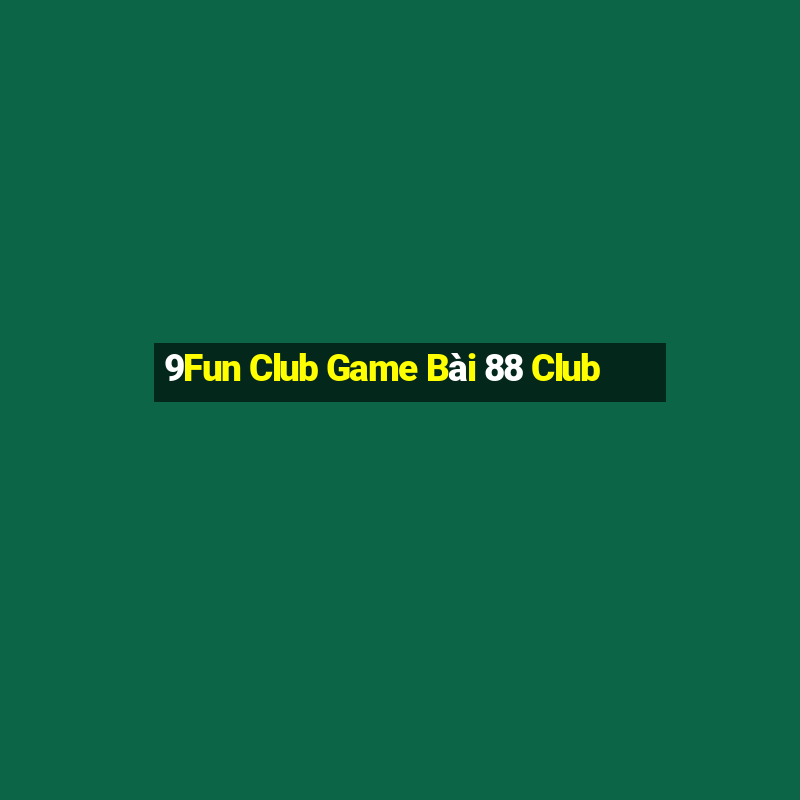 9Fun Club Game Bài 88 Club