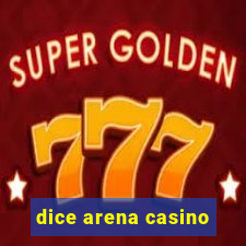 dice arena casino