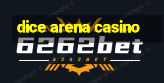 dice arena casino