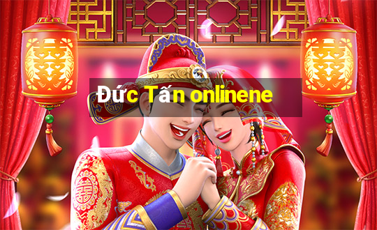 Đức Tấn onlinene