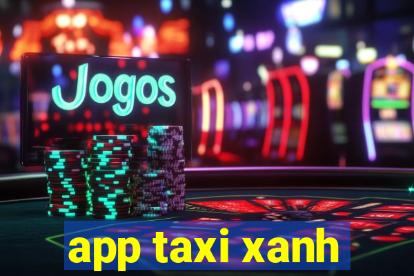 app taxi xanh