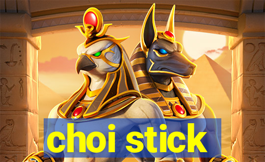 choi stick