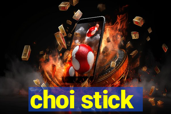 choi stick