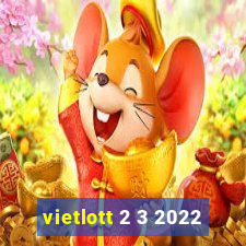 vietlott 2 3 2022