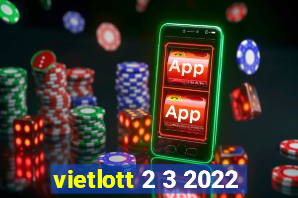 vietlott 2 3 2022