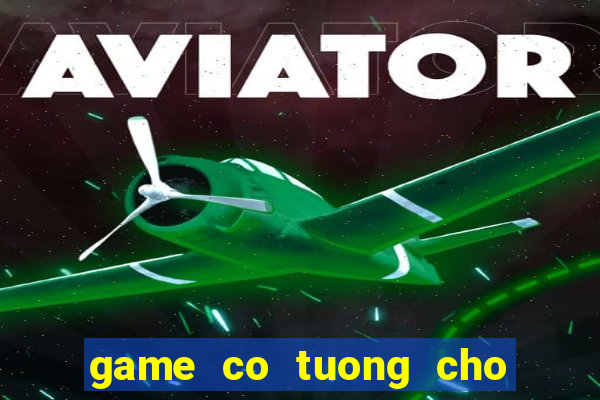 game co tuong cho may tinh