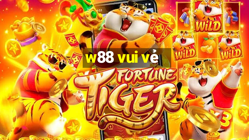 w88 vui vẻ