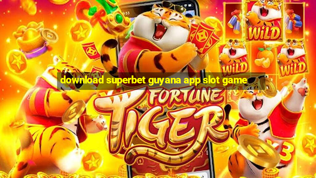 download superbet guyana app slot game