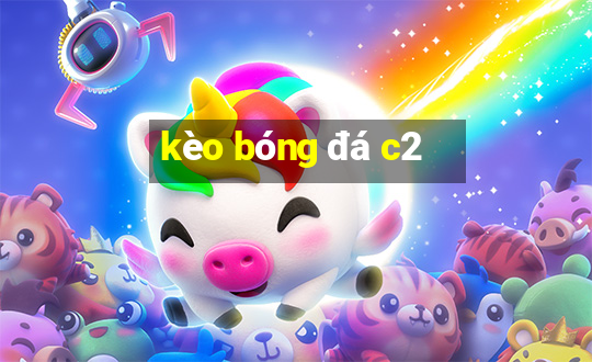 kèo bóng đá c2