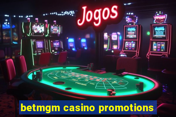 betmgm casino promotions