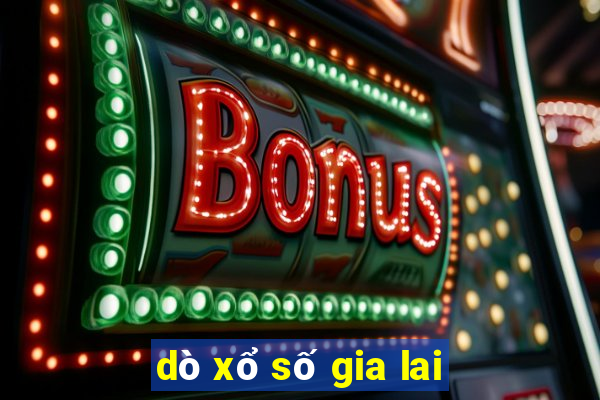 dò xổ số gia lai