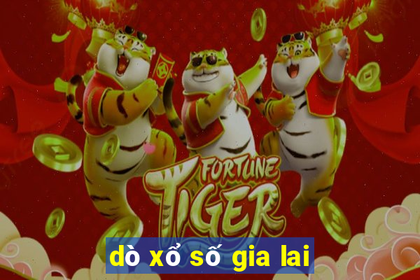 dò xổ số gia lai