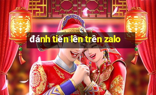 đánh tiến lên trên zalo