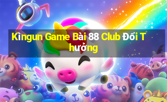 Kìngun Game Bài 88 Club Đổi Thưởng