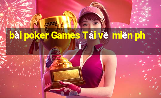 bài poker Games Tải về miễn phí