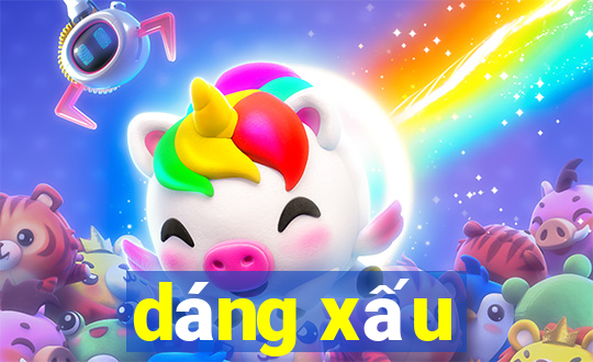 dáng xấu