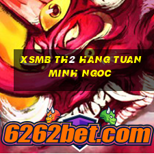 xsmb th2 hang tuan minh ngoc