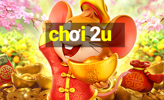 chơi 2u