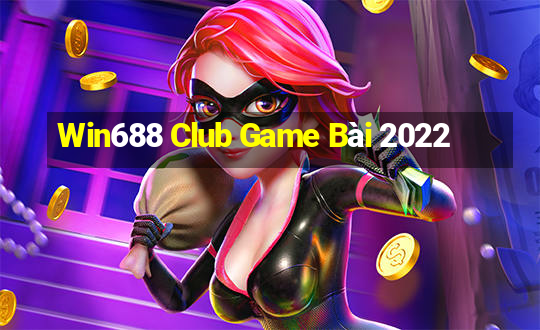 Win688 Club Game Bài 2022