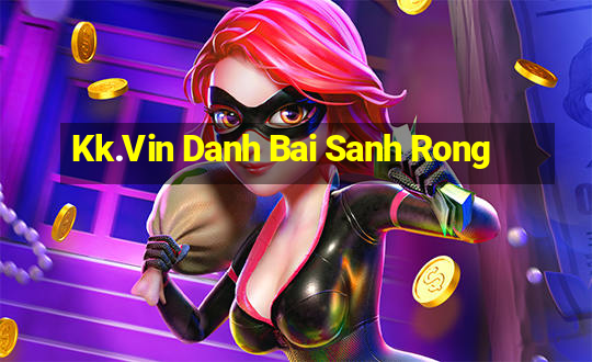 Kk.Vin Danh Bai Sanh Rong