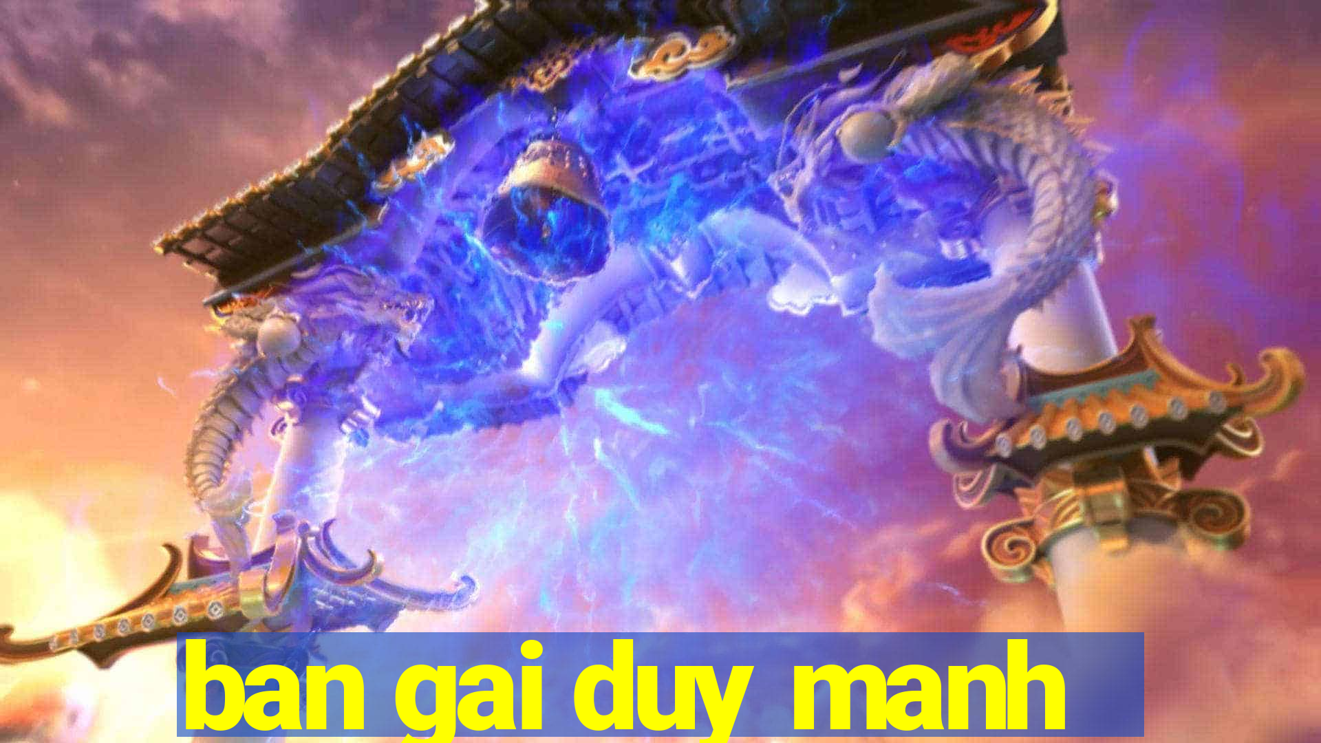 ban gai duy manh