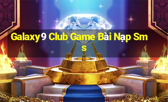 Galaxy9 Club Game Bài Nạp Sms