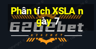 Phân tích XSLA ngày 7