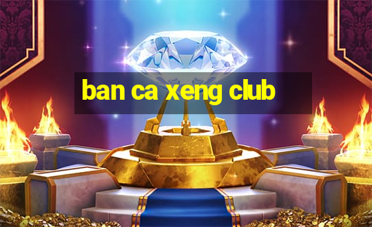 ban ca xeng club