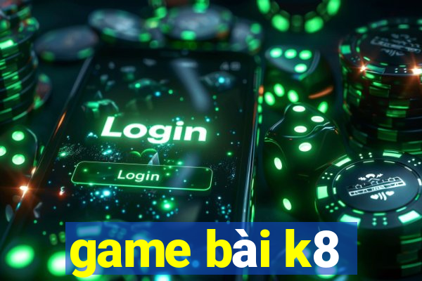 game bài k8