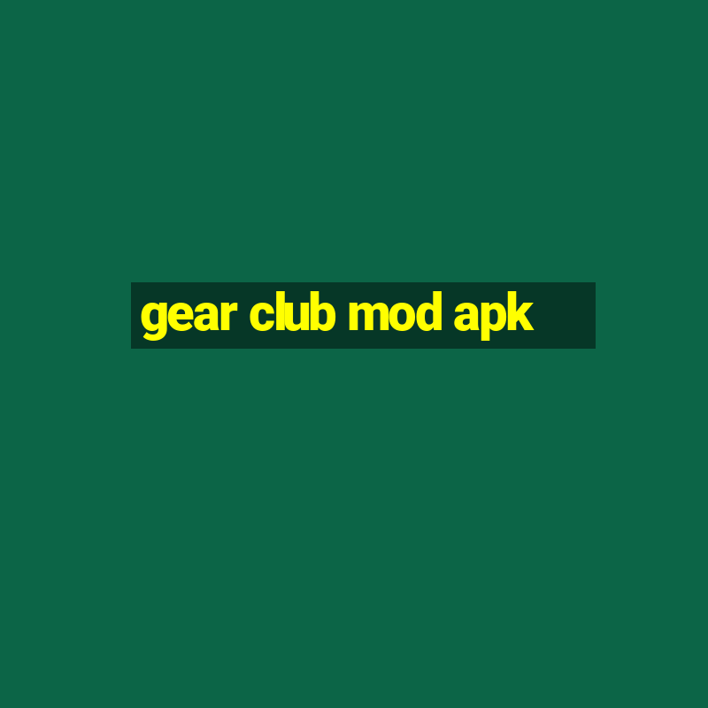 gear club mod apk