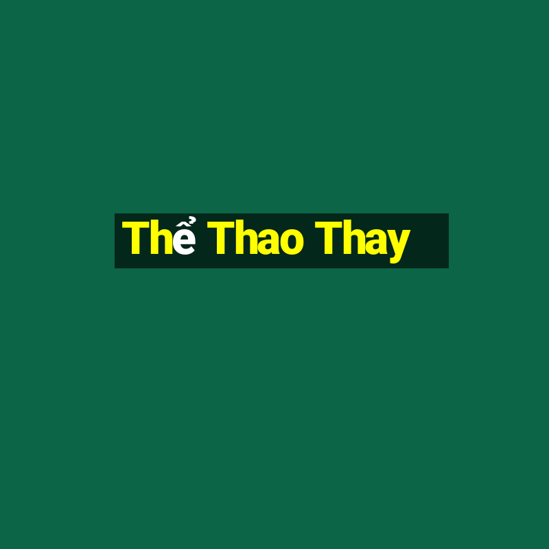 Thể Thao Thay