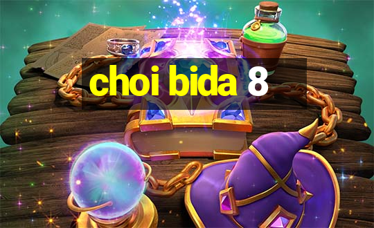 choi bida 8