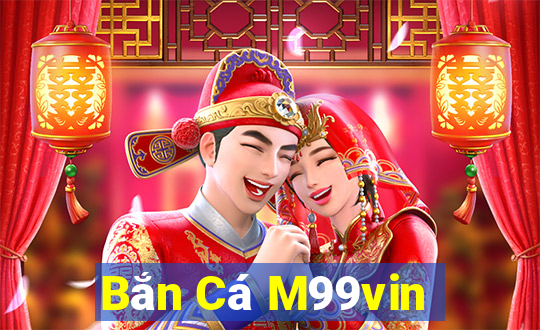 Bắn Cá M99vin