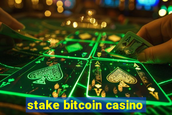 stake bitcoin casino