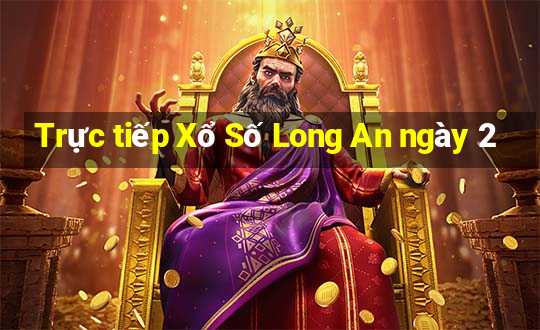 Trực tiếp Xổ Số Long An ngày 2