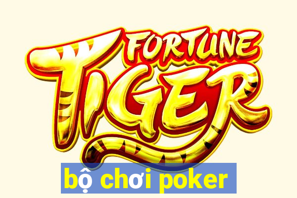 bộ chơi poker