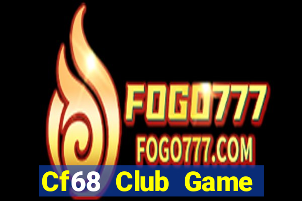 Cf68 Club Game Bài Ông Trùm Poker