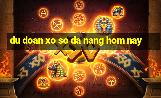 du doan xo so da nang hom nay