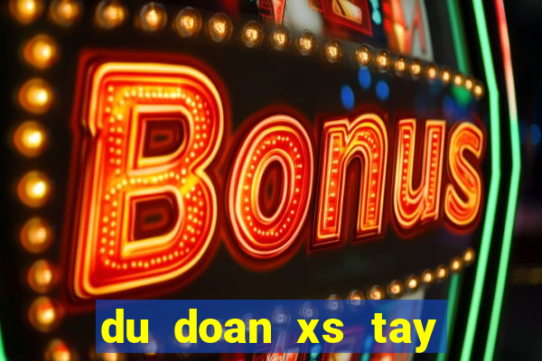 du doan xs tay ninh hom nay